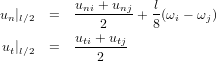            uni + unj  l
un |l∕2  =   ---2----+ 8 (ωi − ωj)
           uti + utj
 ut|l∕2  =   ---2----
