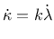 $\displaystyle \dot\kappa = k \dot \lambda$