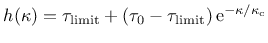 $\displaystyle h(\kappa) = \tau_{\mathrm{limit}} + \left( \tau_0 - \tau_{\mathrm{limit}} \right) \rm e^{-\kappa/\kappa_{\mathrm{c}}}$