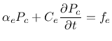 $\displaystyle \alpha_{e}P_{c} + C_{e}\frac{\partial P_{c}}{\partial t} = f_{e}$