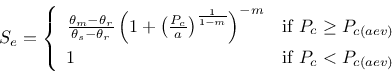 \begin{displaymath}S_{e} = \left\{
\begin{array}{ll}
\frac{\theta_{m}-\theta_{r}...
...{c(aev)} \\
1 & \mbox{if } P_{c}<P_{c(aev)}
\end{array}\right.\end{displaymath}