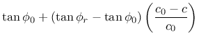 $\displaystyle \tan\phi_0+(\tan\phi_r-\tan\phi_0)\left(\mbox{$\displaystyle\frac{c_0-c}{c_0}$}\right)$