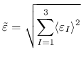 $\displaystyle \tilde\varepsilon=\sqrt{\displaystyle{\sum_{I=1}^{3}}\langle\varepsilon_I\rangle^2}$