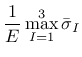 $\displaystyle {\mbox{$\displaystyle\frac{1}{E}$}}\max_{I=1}^{3}\bar{\sigma}_I$