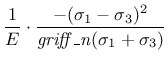 $\displaystyle {\mbox{$\displaystyle\frac{1}{E}$}}\cdot{\mbox{$\displaystyle\frac{-(\sigma_1-\sigma_3)^2}{{\it griff\_n}(\sigma_1+\sigma_3)}$}}$