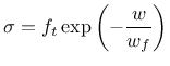 $\displaystyle \sigma = f_t\exp\left(-\frac{w}{w_f}\right)
$