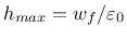 $h_{max}=w_f/\varepsilon_0$