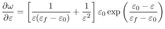 $\displaystyle \frac{\partial\omega}{\partial\varepsilon} = \left[ \frac{1}{\var...
... \left (\frac{\varepsilon_0-\varepsilon}{\varepsilon_f-\varepsilon_0} \right )
$