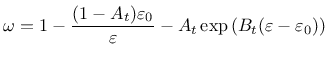 $\displaystyle \omega =1-\frac{(1-A_t)\varepsilon_0}{\varepsilon}-A_t\exp\left(B_t(\varepsilon-\varepsilon_0)\right)
$