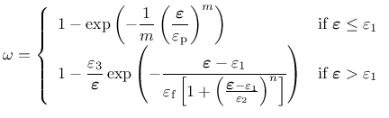 $\displaystyle \omega = \left \{ \begin{array}{ll}
1-\exp\left(-\displaystyle\fr...
... & \mbox{if $\mbox{\boldmath$\varepsilon$}> \varepsilon_1$} \end{array} \right.$