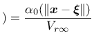 $\displaystyle )=\frac{\alpha_0(\Vert\mbox{\boldmath $x$}-\mbox{\boldmath $\xi$}\Vert)}{V_{r\infty}}
$