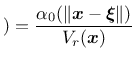 $\displaystyle )=\frac{\alpha_0(\Vert\mbox{\boldmath $x$}-\mbox{\boldmath $\xi$}\Vert)}{V_r(\mbox{\boldmath $x$})}
$