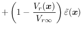 $\displaystyle +\left(1-\frac{V_r(\mbox{\boldmath $x$})}{V_{r\infty}}\right)\tilde\varepsilon(\mbox{\boldmath $x$})
$