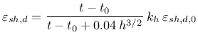 $\displaystyle \varepsilon_{sh,d} = \frac{t-t_0}{t-t_0 + 0.04 \: h^{3/2}} \: k_h \: \varepsilon_{sh,d,0}$