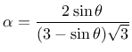 $\displaystyle \alpha = \frac{2\sin\theta}{(3-\sin\theta)\sqrt{3}}$