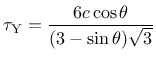 $\displaystyle \tau_{\mathrm {Y}}= \frac{6c\cos\theta}{(3-\sin\theta)\sqrt{3}}$