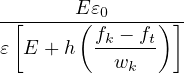 -------E-ε0--------
 [     ( fk --ft)]
ε E + h    wk