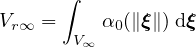       ∫
Vr∞ =     α0(∥ξ∥) dξ
       V∞
