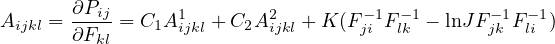A   =  ∂Pij-= C A1   + C A2  + K (F- 1F -1- lnJF -1F-1)
 ijkl   ∂Fkl   1  ijkl   2 ijkl      ji  lk       jk  li
