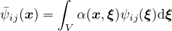        ∫
�ψij(x) =   α(x,ξ)ψij(ξ)dξ
        V
