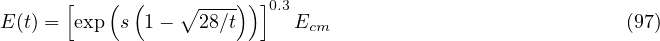       [   ( (    ∘ ---))]0.3
E(t) = exp s 1 -   28∕t      Ecm                            (97)

