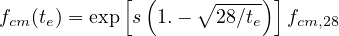             [ (    ∘ ----)]
fcm(te) = exp  s 1.-   28∕te   fcm,28
