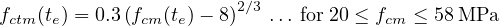 fctm(te) = 0.3(fcm(te) - 8)2∕3 ...for20 ≤ fcm ≤ 58MPa
