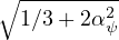 ∘ --------2
  1∕3 + 2αψ