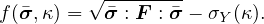 f(σ�, κ) = √ �σ-: F-: �σ-- σY(κ).
