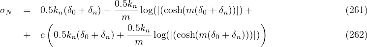 σN = 0.5kn(δ0 +δn)- 0.5kn-log(|(cosh(m (δ0 + δn))|)+ (261)
( m )
+ c 0.5k (δ + δ )+ 0.5knlog(|(cosh(m (δ +δ )))|) (262)
n 0 n m 0 n