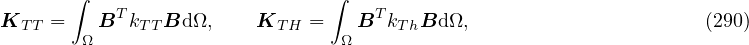 ∫ T ∫ T
KT T = ΩB kT TBd Ω, KT H = ΩB kThBd Ω, (290)