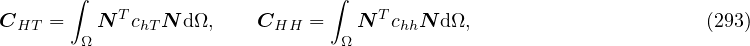 ∫ ∫
T T
CHT = ΩN chTN d Ω, CHH = ΩN chhN dΩ, (293)