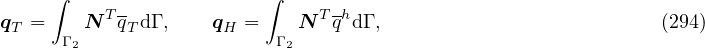 ∫ ∫
q = N T q dΓ , q = N TqhdΓ , (294)
T Γ 2 T H Γ 2