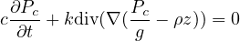 c∂Pc-+kdiv(∇(Pc - ρz)) = 0
 ∂t           g
