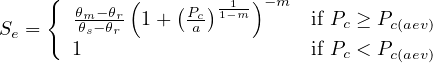     {       (         1 )-m
       θθm--θθr 1 + (Pac)1-m      if Pc ≥ Pc(aev)
Se =   1s  r                  if P < P
                                 c   c(aev)
