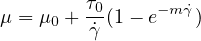 μ = μ + τ0(1- e-m˙γ)
    0   ˙γ
