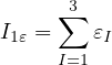       3
I  = ∑  ε
 1ε  I=1 I
