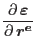 $\displaystyle \mbox{$\displaystyle\frac{\partial \,{\mbox{\boldmath $\varepsilon $}}}{\partial \,{\mbox{\boldmath $r^e$}}}$}$