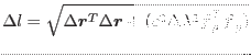 $\displaystyle \Delta l = \sqrt{\Delta\mbox{\boldmath$r$}^T\Delta\mbox{\boldmath$r$}+(c^2\Delta\lambda^2\mbox{\boldmath$f$}^T_p\mbox{\boldmath$f$}_p)}$