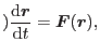 $\displaystyle )\frac{{\rm d}\mbox{\boldmath$r$}}{{\rm d} t} = \mbox{\boldmath$F$}(\mbox{\boldmath$r$}),$