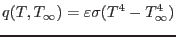 $\displaystyle q(T, T_\infty) = \varepsilon \sigma (T^4 - T_\infty^4)$