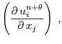 $\displaystyle \left(\mbox{$\displaystyle\frac{\partial \,{u^{n+\theta}_i}}{\partial \,{x_j}}$}\right)\;,$