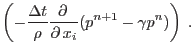 $\displaystyle \left(-\frac{\Delta t}{\rho}\mbox{$\displaystyle\frac{\partial \,{}}{\partial \,{x_i}}$}(p^{n+1}-\gamma p^n)\right)\;.$