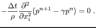 $\displaystyle - \frac{\Delta t}{\rho}\frac{\partial^2}{\partial x^2_i}(p^{n+1}-\gamma p^n) = 0\;.$