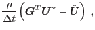 $\displaystyle \frac{\rho}{\Delta t}\left(\mbox{\boldmath$G$}^T\mbox{\boldmath$U$}^*-\hat{\mbox{\boldmath$U$}}\right) \;,$