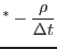 $\displaystyle ^* - \frac{\rho}{\Delta t}$