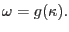 $\displaystyle \omega = g(\kappa).
$