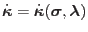 $\displaystyle \dot{\mbox{\boldmath$\kappa$}} = \dot{\mbox{\boldmath$\kappa$}}(\mbox{\boldmath$\sigma$}, \mbox{\boldmath$\lambda$})$