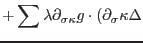 $\displaystyle +\sum\lambda\partial_{\sigma\kappa}g\cdot(\partial_\sigma\kappa\Delta$