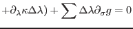 $\displaystyle +\partial_\lambda\kappa\Delta\lambda)+\sum\Delta\lambda\partial_{\sigma}g =0$